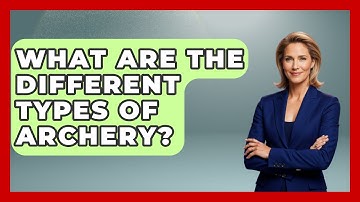 What Are the Different Types of Archery? | The Marksman