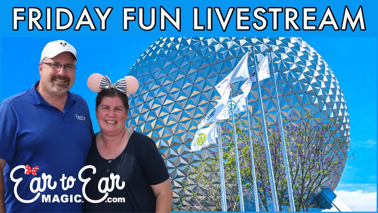 Friday Fun Livestream - Epcot 5/7/2021