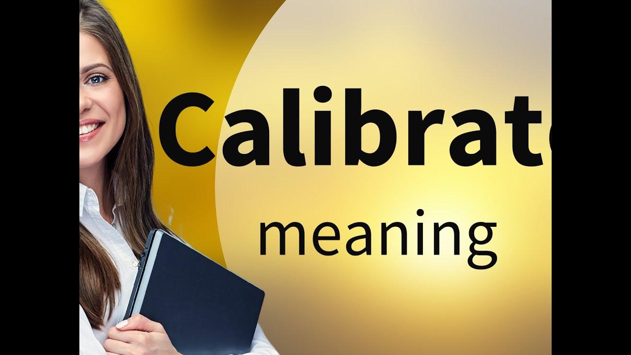 Calibrate — what is CALIBRATE definition YouTube
