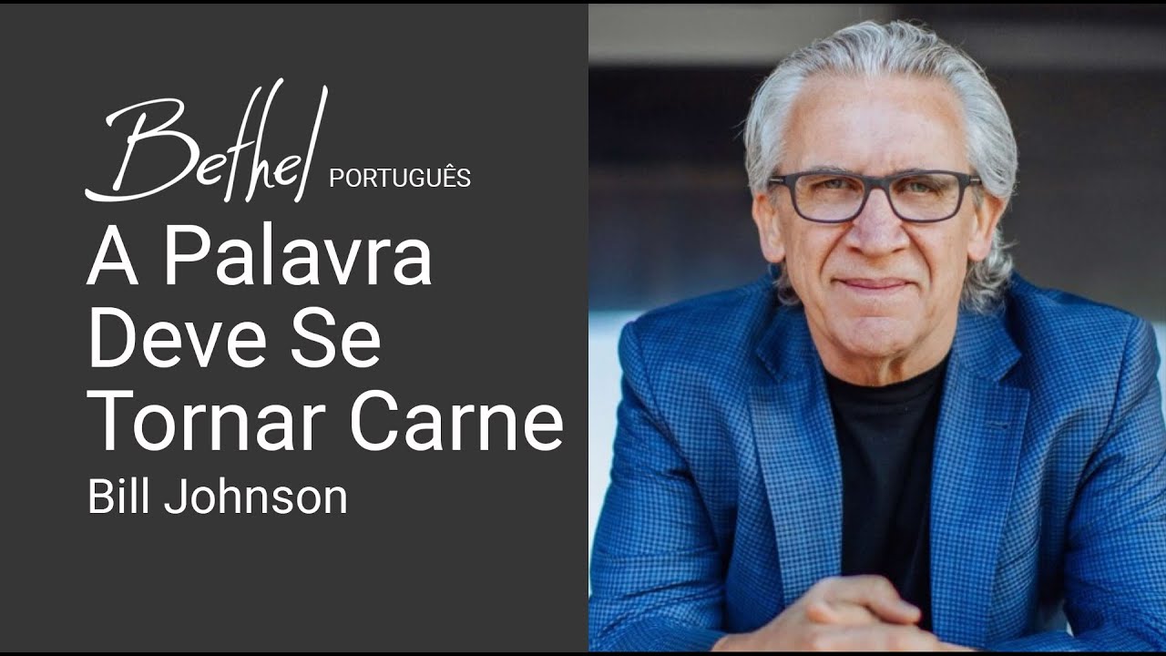 A Palavra Deve Se Tornar Carne | Bill Johnson | 10 DEZ 2023