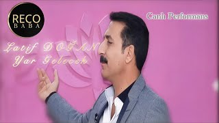Latif Doğan Yar Gelecek [canlı performans]