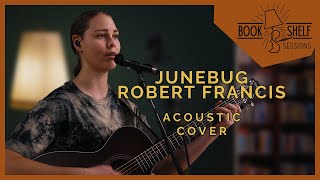 Robert Francis - Junebug (Acoustic Cover by KARO LYNN) #BookshelfSessions