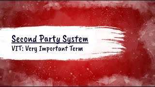 The Second Party System (VIT: Very Important Term)