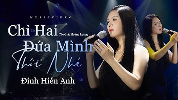 CHỈ HAI ĐỨA MÌNH THÔI NHÉ - ĐINH HIỀN ANH - OFFICIAL MUSIC VIDEO