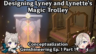 Genshineering Ep 1.1 | Lyney and Lynette's Magic Trolley: Conceptualization screenshot 4