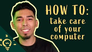 HOW TO take care of your computer!