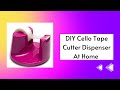 How to make Cello Tape Cutter at home | Cello Tape Cutter Dispenser #nzacrafts