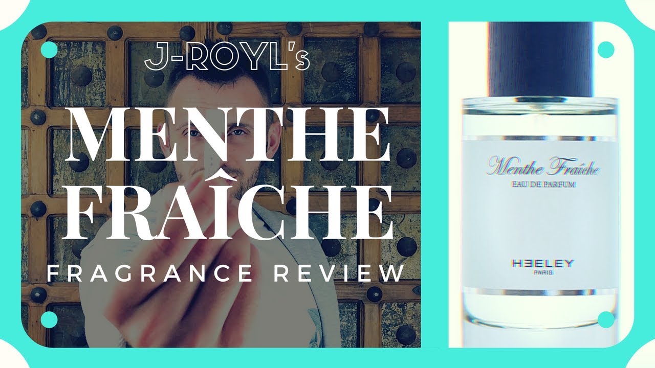 MENTHE FRAICHE | JAMES HEELEY | FRAGRANCE REVIEW 2017 - YouTube