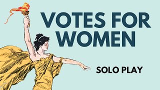 Votes for Women | Solo Board Game Tutorial and Playthrough