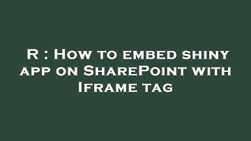 R : How to embed shiny app on SharePoint with Iframe tag