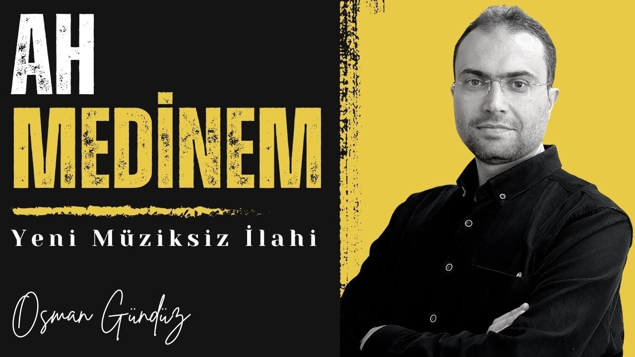 Bu İlahiyi Defalarca Dinlemek İsteyeceksiniz | AH MEDİNEM | Müziksiz İlahi | Osman Gündüz