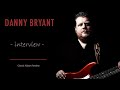 Danny Bryant (interview) New Album &#39;Rise&#39; | Carlos Santana | Bernie Marsden | Covering Bob Dylan
