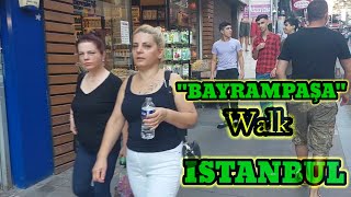 ISTANBUL Bayrampaşa II NICE WALK Turkey 2022