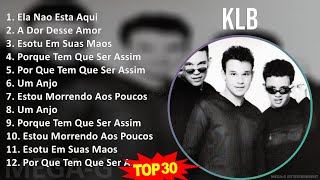 K L B 2024 MIX Best Songs Updated ~ Top Dance-Pop, Brazilian Traditions, Teen Pop Music
