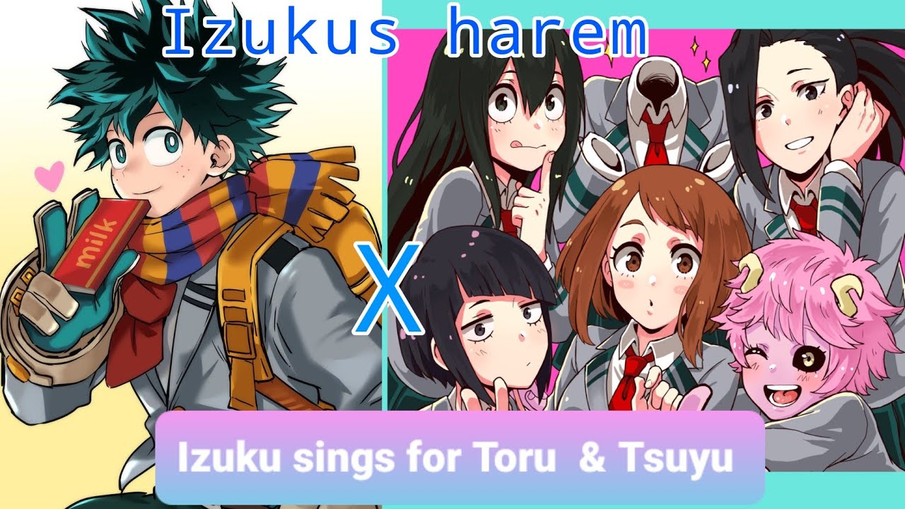 Izuku sings for Toru and Tsuyu || [not] Lyric prank||(Izuku x Harem ...