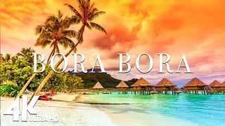 BORA BORA 4K - A TROPICAL PARADISE IN FRANCH POLYNESIA - Relaxing Music