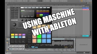 How I Use Maschine w/ Ableton - (Integration, Workflow, Sample Chopping, Latency, etc..)