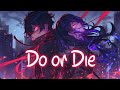 Nightcore Do Or Die Natalie Jane Lyrics mp3
