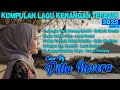 KUMPULAN LAGU KENANGAN TERBAIK 2022 COVER BY DILLA NOVERA (PART II)