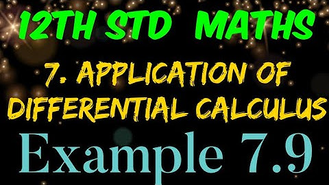 12th Std Maths | Example 7.9 | Chapter 7 Application of Differential Calculus | Tamil Nadu Syllabus