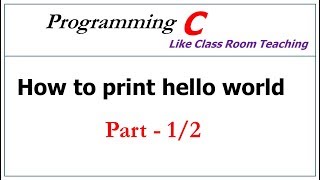 How to print hello world program in c | Part-1/2 | C Programming | Lec-07