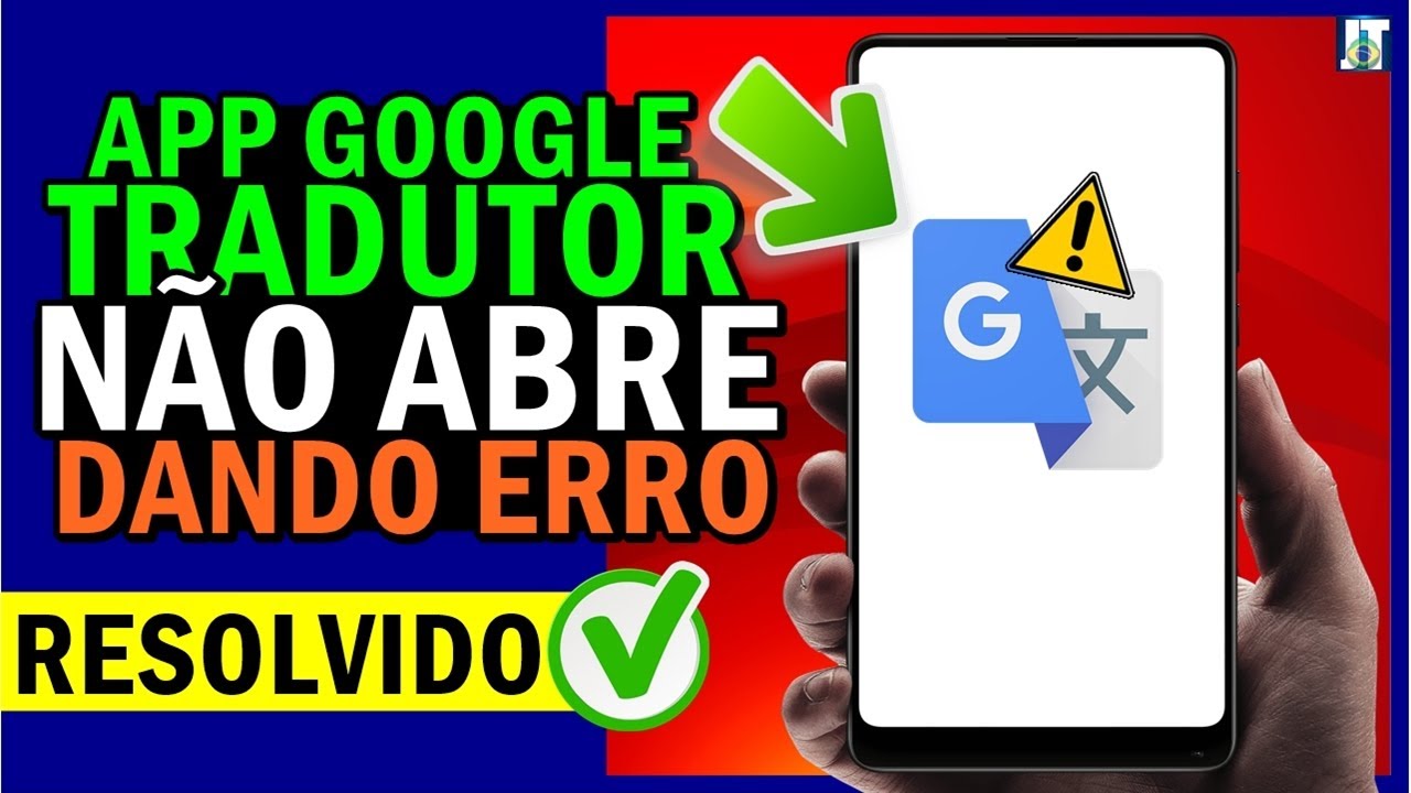 APP GOOGLE TRADUTOR NÃO ABRE, APP GOOGLE TRADUTOR DANDO ERRO ...