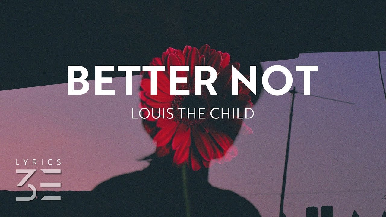 Louis The Child Better Not (Lyrics) feat. Wafia YouTube