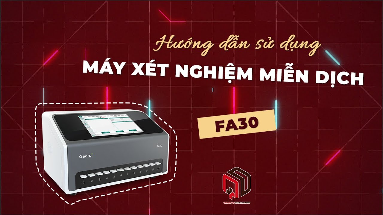 MÁY XÉT NGHIỆM MIỄN DỊCH FA30 GENRUI | QUANG DƯƠNG MEDICAL HƯỚNG DẪN SỬ DỤNG