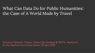 Giovanna Ceserani | What Can Data Do for Public Humanities: The Case of "A World Made by Travel"