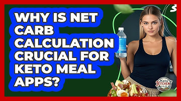 Why Is Net Carb Calculation Crucial For Keto Meal Apps? - Keto Kitchen HQ