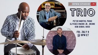 Open Studio LIVE: @Peter Martin, Ulysses Owens Jr. & Bob DeBoo