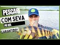 PESCARIA COM SEVA!! PEIXES GARANTIDO!!