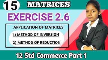 Class 12th maths exercise 2.6 commerce | Application of Matrices | method of inversion and reduction