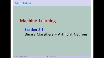 MathTalent Machine Learning Section 3.1 Binary Classifiers Artificial Neurons