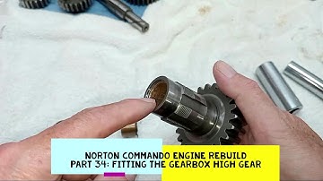 Norton Commando Engine Rebuild. Part 34:  Fitting the Gearbox High Gear