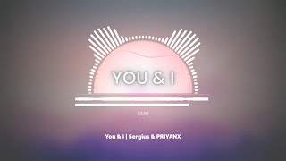 @MusicBySergius  & PRIYANX - You & I (Visualizer)