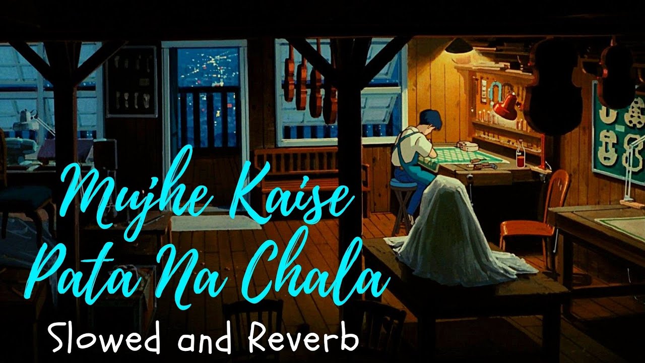 Mujhe Kaise Pata Na Chala ❤ - Slowed and Reverb (LOFI) | Beats Of Gravity