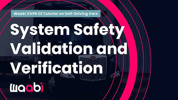 System Safety Validation and Verification (Waabi CVPR 23 Tutorial on Self-Driving Cars)