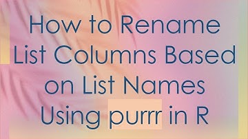 How to Rename List Columns Based on List Names Using purrr in R