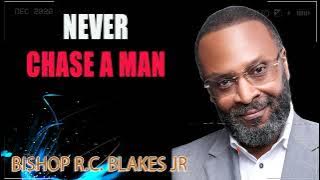 A WOMAN MUST NEVER PURSUE A MAN by RC Blakes
