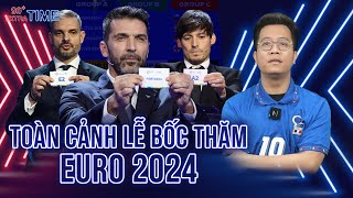 PHÚT BÙ GIỜ: TOÀN CẢNH BỐC THĂM EURO 2024: ĐT ANH MAY MẮN, ĐT Ý MÉO MẶT VÀ SỰ CỐ KHIẾN UEFA XẤU HỔ