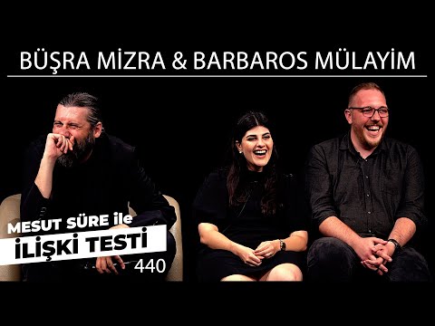 Mesut Süre İle İlişki Testi | Konuklar: Büşra Mirza & Barbaros Mülayim