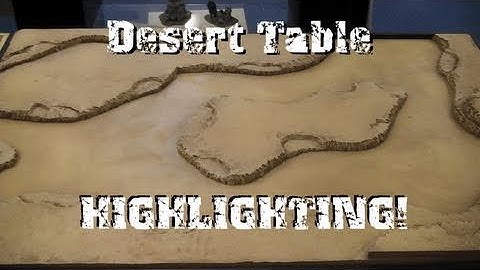 Part 4 - HIGHLIGHTS! - Making a desert table for wargaming