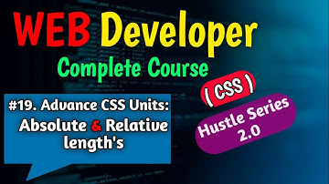#19. Advance CSS Units: absolute & relative length || Web development Course (Hustle Series 2.0)