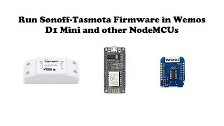 Run or Install Sonoff-Tasmota Firmware on Wemos D1 Mini and Other NodeMCUs