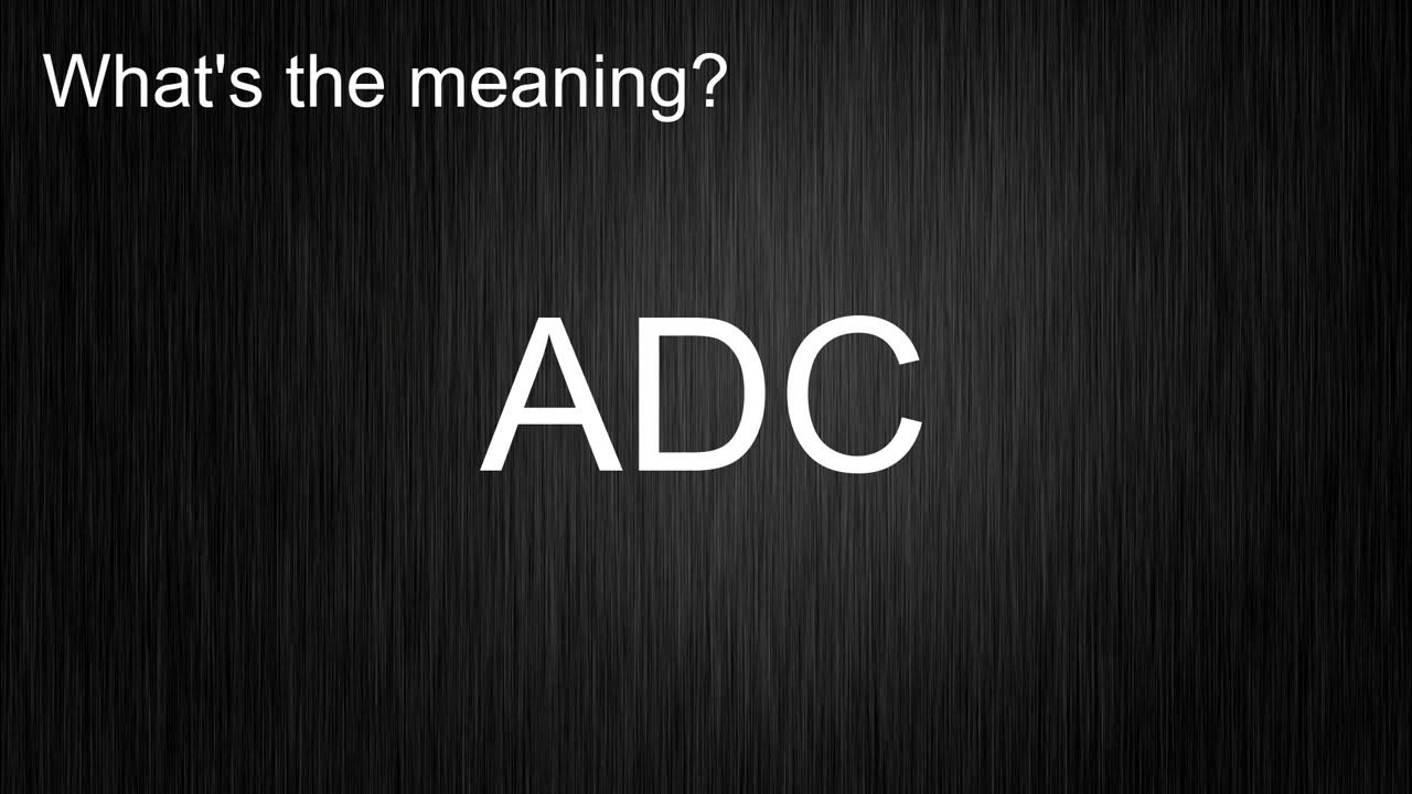 What's the meaning of "ADC", How to pronounce? meaning pronunciation
