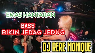 Emas Hantaran || FULL BASS DJ RERE MONIQUE bikin jedag jedug