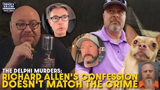 Delphi Murders — Richard Allen's Confession Doesn't Match the Crime