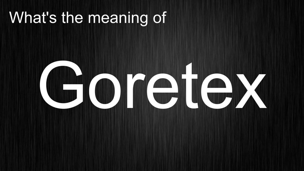 What's the meaning of "Goretex", How to pronounce Goretex? YouTube