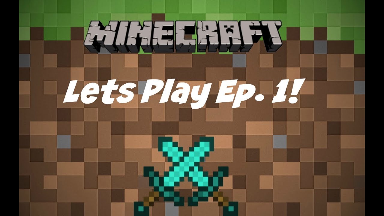 Minecraft Lets Play Ep 1! - YouTube